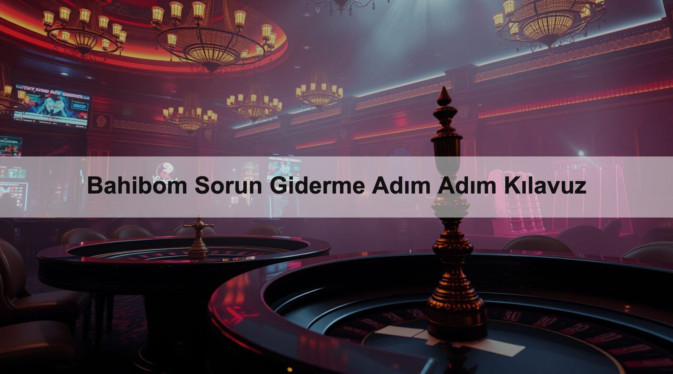 Bahibom Sorun Giderme Adım Adım Kılavuz