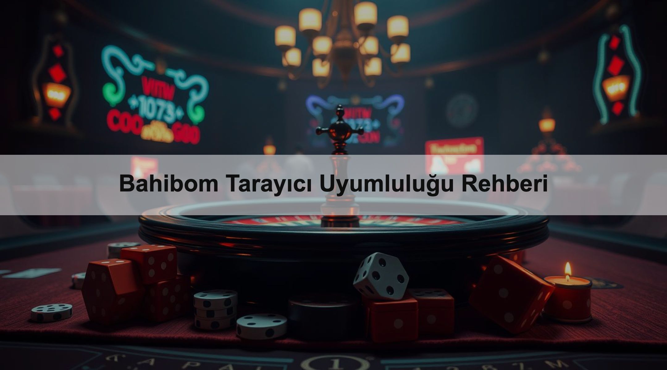 Bahibom Tarayıcı Uyumluluğu Rehberi 1 Bahibom Tarayıcı Uyumluluğu Rehberi