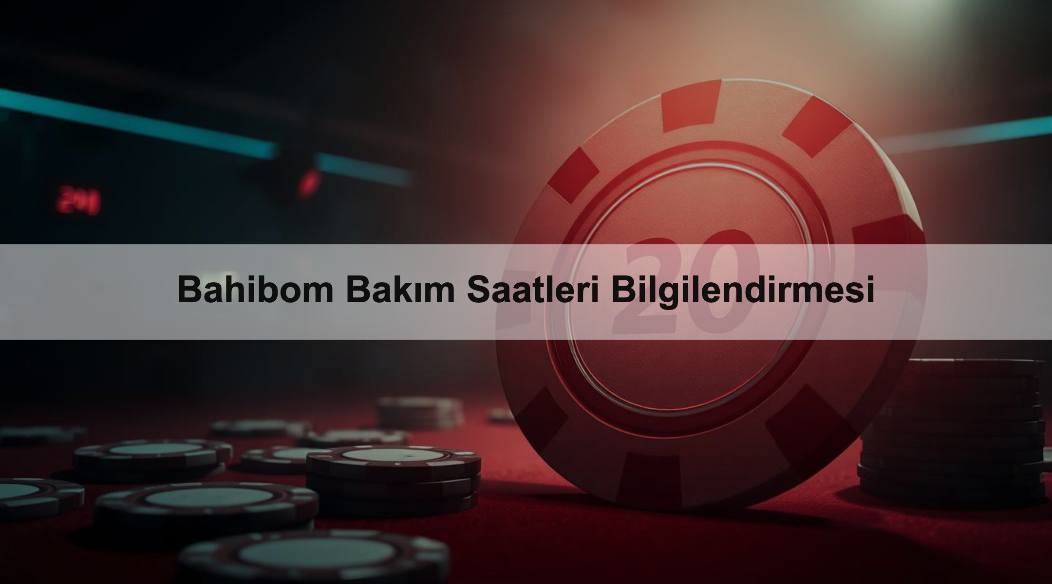 Bahibom Bakım Saatleri Bilgilendirmesi